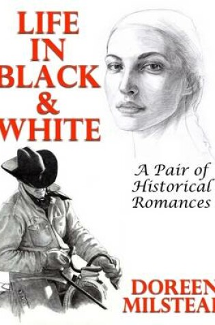 Cover of Life In Black & White: A Pair of Historical Romances