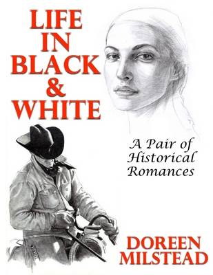 Book cover for Life In Black & White: A Pair of Historical Romances