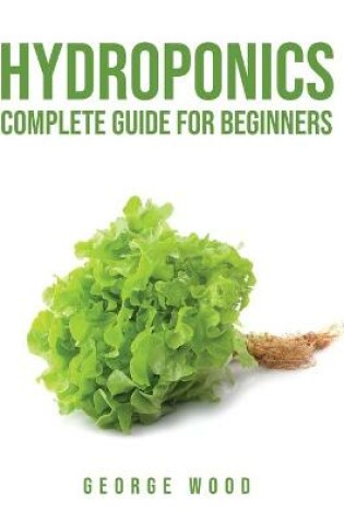 Cover of Hydroponics Complete Guide for Beginners