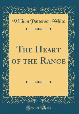 Book cover for The Heart of the Range (Classic Reprint)
