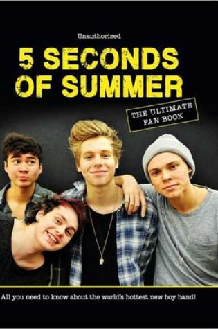 Cover of 5 Seconds of Summer: The Ultimate Fan Book