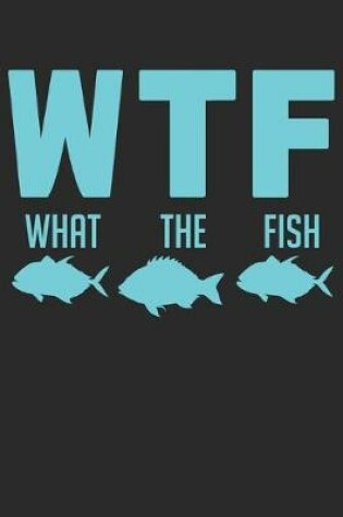 Cover of WTF What The Fish