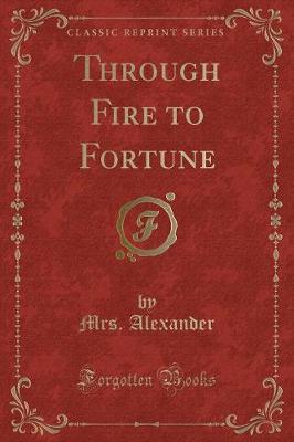 Book cover for Through Fire to Fortune (Classic Reprint)