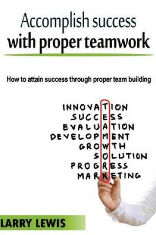 Cover of Accomplish Success with Proper Teamwork