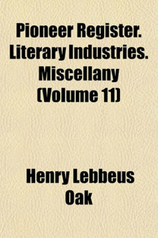 Cover of Pioneer Register. Literary Industries. Miscellany (Volume 11)