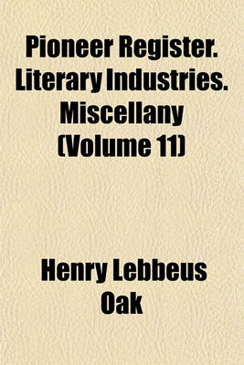 Book cover for Pioneer Register. Literary Industries. Miscellany (Volume 11)