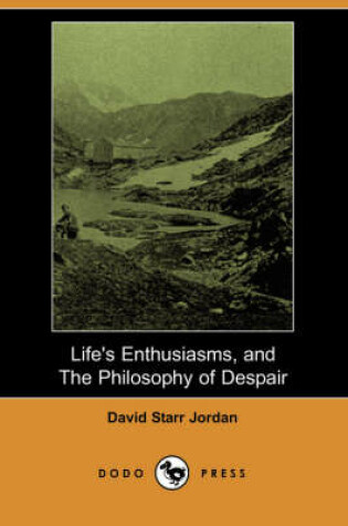 Cover of Life's Enthusiasms, and the Philosophy of Despair (Dodo Press)