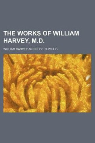 Cover of The Works of William Harvey, M.D.