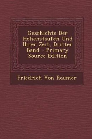 Cover of Geschichte Der Hohenstaufen Und Ihrer Zeit, Dritter Band