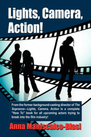 Cover of Lights, Camera, Action! Former Casting Director for "The Sopranos" Helps Actors Break into the Film Industry