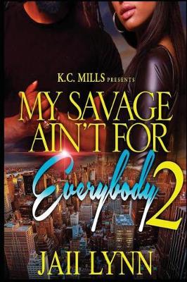 Book cover for My Savage Ain't For Everybody 2