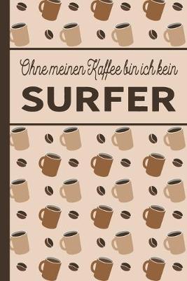 Book cover for Ohne meinen Kaffee bin ich kein Surfer