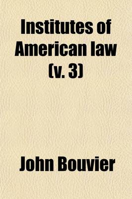 Book cover for Institutes of American Law (Volume 3)