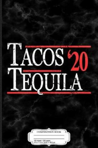 Cover of Tacos and Tequila 2020 Composition Notebook