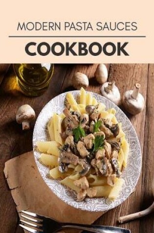 Cover of Modern Pasta Sauces Cookbook