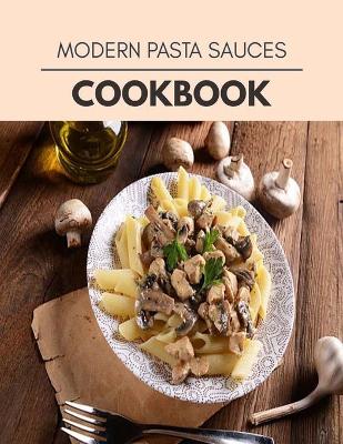 Book cover for Modern Pasta Sauces Cookbook