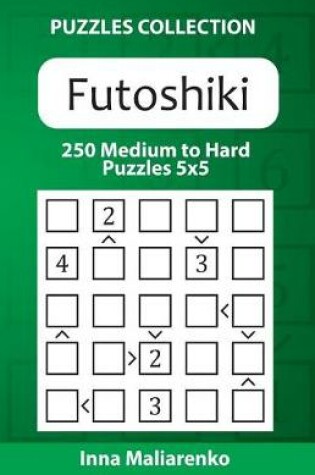 Cover of Futoshiki - 250 Medium to Hard Puzzles 5x5