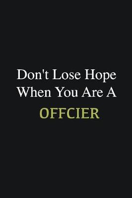 Book cover for Don't lose hope when you are a Offcier