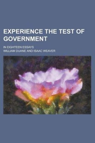 Cover of Experience the Test of Government; In Eighteen Essays