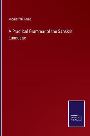 Cover of A Practical Grammar of the Sanskrit Language