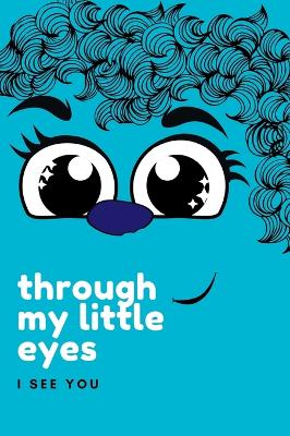 Cover of Through My Little Eyes