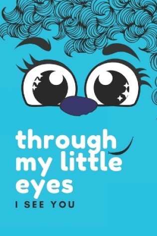 Cover of Through My Little Eyes