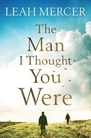 Cover of The Man I Thought You Were