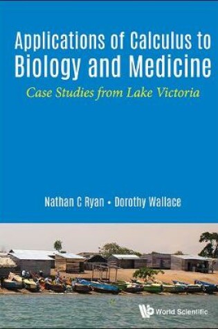 Cover of Applications Of Calculus To Biology And Medicine: Case Studies From Lake Victoria