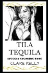 Book cover for Tila Tequila Success Coloring Book