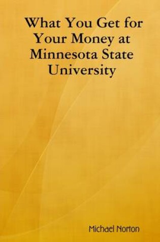 Cover of What You Get for Your Money at Minnesota State University