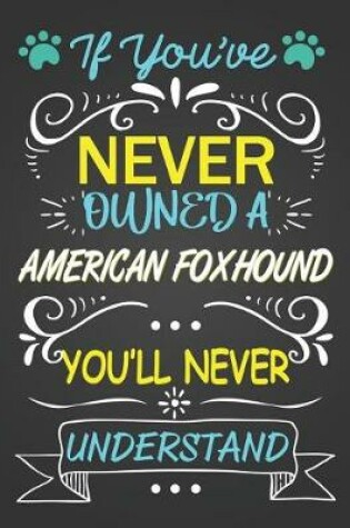 Cover of If You've Never Owned a American Foxhound