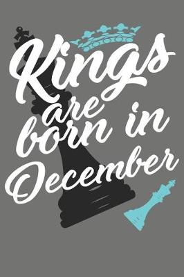 Book cover for Kings Are Born in December - Birthday Month Journals