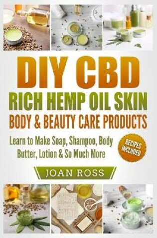 Cover of DIY CBD Rich Hemp Oil Skin, Body & Beauty Care Products