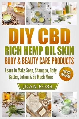 Book cover for DIY CBD Rich Hemp Oil Skin, Body & Beauty Care Products