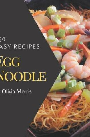 Cover of 150 Easy Egg Noodle Recipes