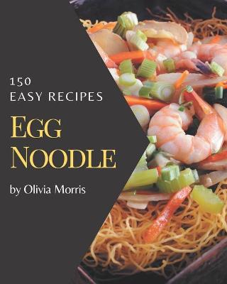 Book cover for 150 Easy Egg Noodle Recipes