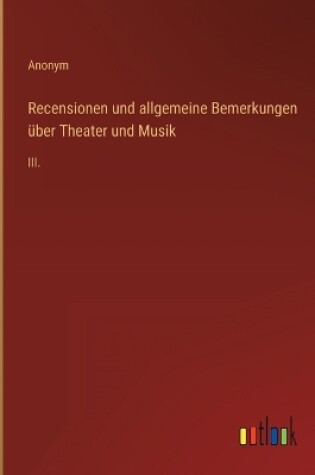 Cover of Recensionen und allgemeine Bemerkungen über Theater und Musik