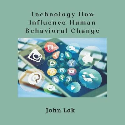 Book cover for Technology How Influence Human Behavioral Change