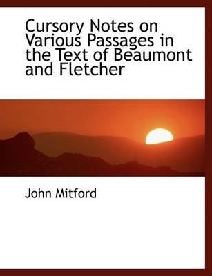 Book cover for Cursory Notes on Various Passages in the Text of Beaumont and Fletcher