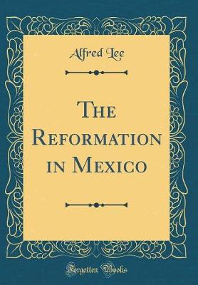 Book cover for The Reformation in Mexico (Classic Reprint)