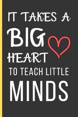 Book cover for It Takes a Big Heart To Teach Little Minds