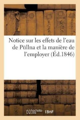 Cover of Notice Sur Les Effets de l'Eau de Pullna Et La Maniere de l'Employer