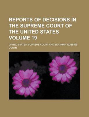 Book cover for Reports of Decisions in the Supreme Court of the United States Volume 19