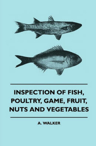 Cover of Inspection Of Fish, Poultry, Game, Fruit, Nuts And Vegetables