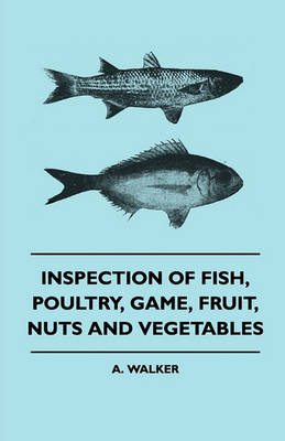 Book cover for Inspection Of Fish, Poultry, Game, Fruit, Nuts And Vegetables
