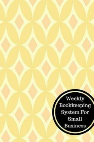 Cover of Weekly Bookkeeping System for Small Business