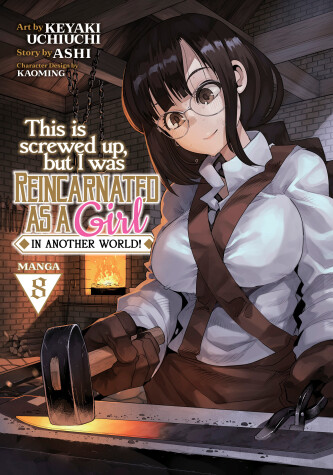 Cover of This Is Screwed Up, but I Was Reincarnated as a GIRL in Another World! (Manga) Vol. 8