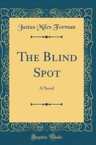 Cover of The Blind Spot: A Novel (Classic Reprint)