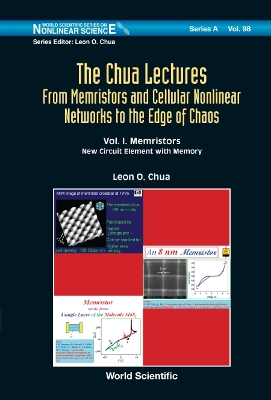Book cover for Chua Lectures, The: From Memristors And Cellular Nonlinear Networks To The Edge Of Chaos - Volume I. Memristors:  New Circuit Element  With  Memory