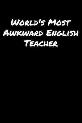 Book cover for World's Most Awkward English Teacher